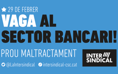 La Intersindical convoquem vaga al sector de la banca