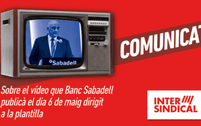 Sobre el vídeo que Banc Sabadell publicà el dia 6 de maig dirigit a la plantilla