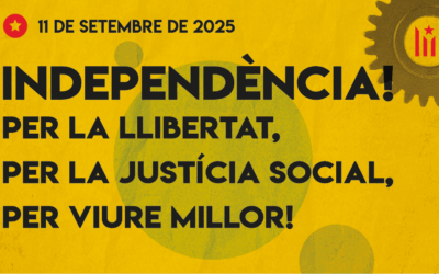 Independència per la llibertat, per la justícia social i per viure millor!